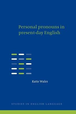 Personal Pronouns in Present-Day English by Wales, Katie