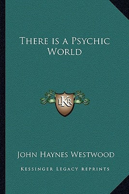 There Is a Psychic World by Westwood, John Haynes