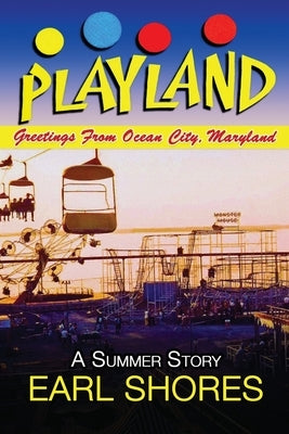 Playland: Greetings From Ocean City, Maryland by Shores, Earl