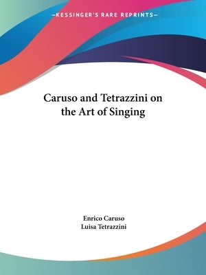 Caruso and Tetrazzini on the Art of Singing by Caruso, Enrico