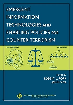 Emergent Information Technologies and Enabling Policies for Counter-Terrorism by Popp, Robert L.