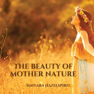 The Beauty Of Mother Nature by Hazelspirit, Naivara