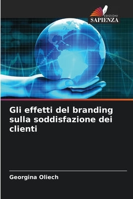 Gli effetti del branding sulla soddisfazione dei clienti by Oliech, Georgina