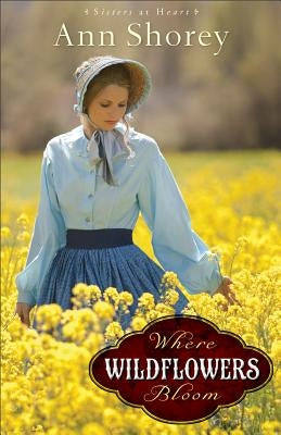 Where Wildflowers Bloom by Shorey, Ann