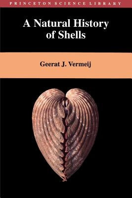 A Natural History of Shells by Vermeij, Geerat J.