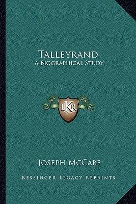Talleyrand: A Biographical Study by McCabe, Joseph