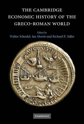 The Cambridge Economic History of the Greco-Roman World by Scheidel, Walter