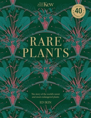 Kew Rare Plants: Forty of the World's Rarest and Most-Endangered Plants by Ikin, Ed