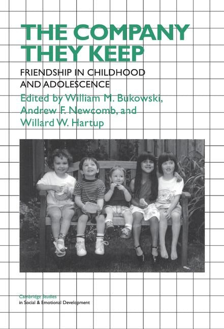 The Company They Keep: Friendships in Childhood and Adolescence by Bukowski, William M.