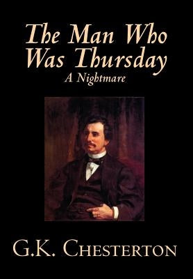 The Man Who Was Thursday by G. K. Chesterton, Fiction, Classics by Chesterton, G. K.