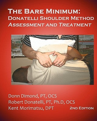 The Bare Minimum: Donatelli Shoulder Method Assessment and Treatment 2nd Edition by Donatelli Pt, Robert