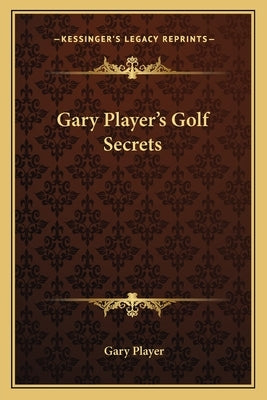 Gary Player's Golf Secrets by Player, Gary