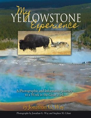 My Yellowstone Experience by Way, Jonathan G.