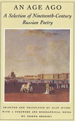 An Age Ago: A Selection of Nineteenth-Century Russian Poetry by Myers, Alan