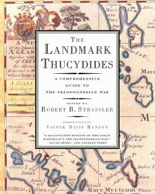 The Landmark Thucydides: A Comprehensive Guide to the Peloponnesian War by Strassler, Robert B.