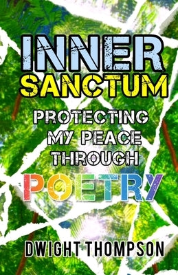 Inner Sanctum: Protecting my Peace through Poetry by Thompson, Gelette