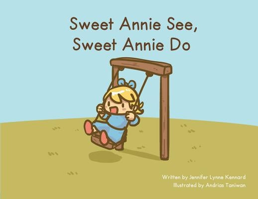 Sweet Annie See, Sweet Annie Do by Kennard, Jennifer Lynne