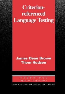 Criterion-Referenced Language Testing by Brown, James Dean
