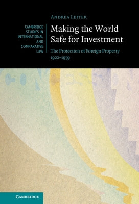 Making the World Safe for Investment by Leiter, Andrea