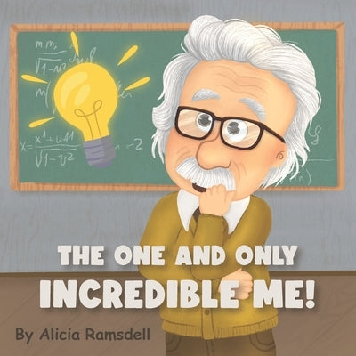 The One and Only Incredible ME! by Ramsdell, Alicia