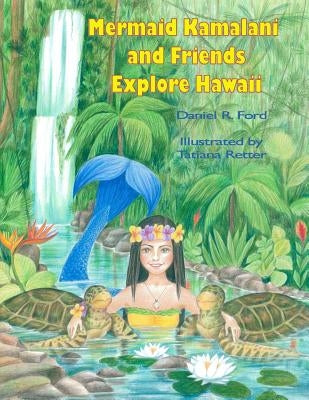 Mermaid Kamalani and Friends Explore Hawaii by Retter, Tatiana
