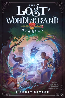 The Lost Wonderland Diaries: Volume 1 by Savage, J. Scott