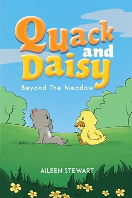 Quack and Daisy: Beyond the Meadow by Stewart, Aileen