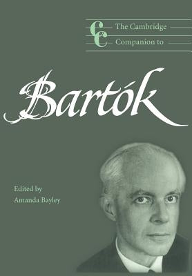 The Cambridge Companion to Bartók by Bayley, Amanda