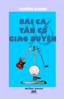 46 Bai CA Tan Co Giao Duyen: soft cover by Moi, Van Hoc