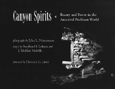 Canyon Spirits: Beauty and Power in the Ancestral Puebloan World by Ninnemann, John L.