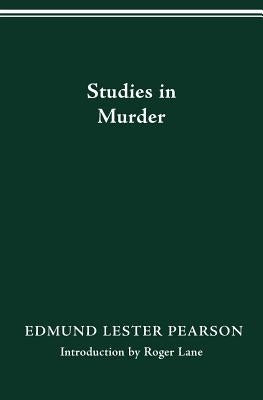 Studies in Murder by Pearson, Edmund Lester