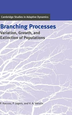 Branching Processes: Variation, Growth, and Extinction of Populations by Haccou, Patsy