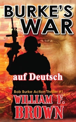 Burkes War, auf Deutsch: Bob Burke Action Thriller #1 by Brown, William F.