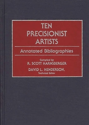 Ten Precisionist Artists: Annotated Bibliographies by Harnsberger, R. Scott