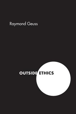 Outside Ethics by Geuss, Raymond