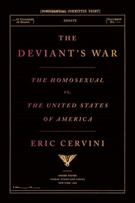 The Deviant's War: The Homosexual vs. the United States of America by Cervini, Eric