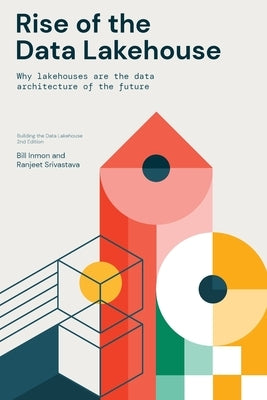 Rise of the Data Lakehouse by Inmon, Bill