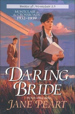 Daring Bride: Montclair at the Crossroads 1932-193913 by Peart, Jane