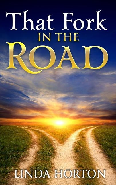 That Fork in the Road by Horton, Linda