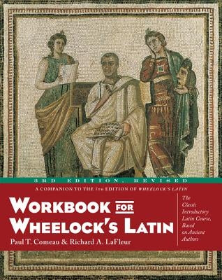 Workbook for Wheelock's Latin, 3rd Edition, Revised by Comeau, Paul T.