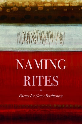 Naming Rites: Poems by Boelhower, Gary