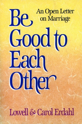 Be Good to Each Other by Erdahl, Carol