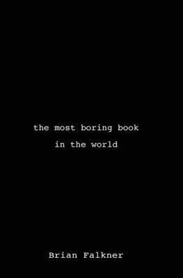 The Most Boring Book in the World by Falkner, Brian