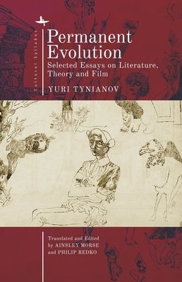 Permanent Evolution: Selected Essays on Literature, Theory and Film by Tynianov, Yuri