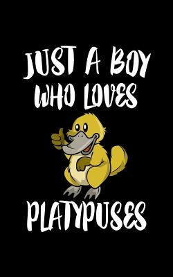 Just A Boy Who Loves Platypuses: Animal Nature Collection by Marcus, Marko