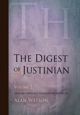 The Digest of Justinian, Volume 2 by Watson, Alan