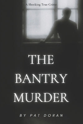 The Bantry Murder by Doran, Pat