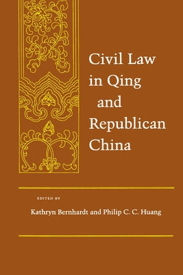 Civil Law in Qing and Republican China by Bernhardt, Kathryn