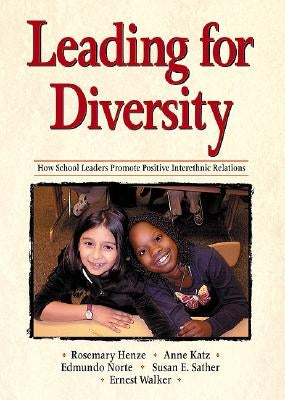 Leading for Diversity: How School Leaders Promote Positive Interethnic Relations by Henze, Rosemary C.