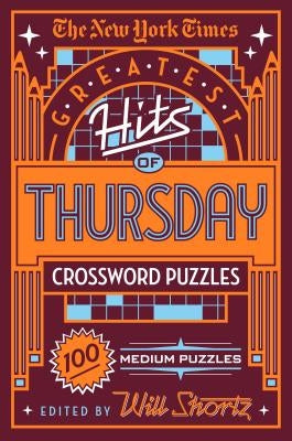 The New York Times Greatest Hits of Thursday Crossword Puzzles: 100 Medium Puzzles by New York Times
